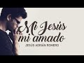 Descargar Mi Jesús Mi Amado - Jesús Adrián Romero - Mais Que Vencedor Descargar Mi Jesús Mi Amado - Jesús Adrián Romero - Mais Que Vencedor