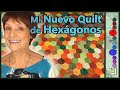 Mi Nuevo Quilt de Hexágonos