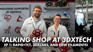 RAPID+TCT, 3DXLabs, and New Filaments - Talking Shop at 3DXTECH w/ Rachel & Ezra