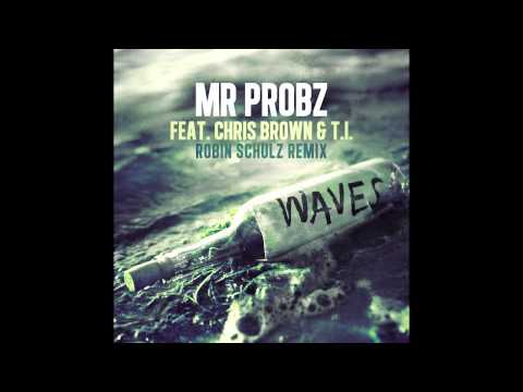 mr.-probz-ft.-chris-brown-&-t.i.---waves-(robin-schulz-remix)