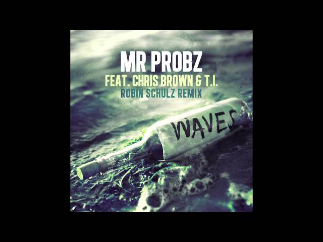 Waves - Mr. Probz feat. Chris Brown & T.I