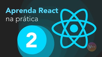Aprenda React na prática - O projeto (Parte 2)