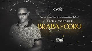 TZ da Coronel - Braba da Coro (Áudio Oficial) #Faixa03