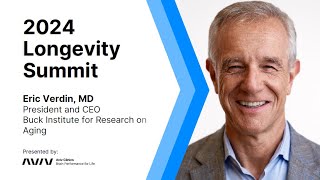 Breakthroughs in Aging Research | Dr. Eric Verdin, 2024 Longevity Summit | Aviv Clinics