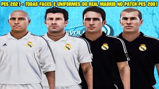 PES 2021 - TODAS FACES E UNIFORMES DO REAL MADRID NO PATCH PES 2001 SEASON - 4K