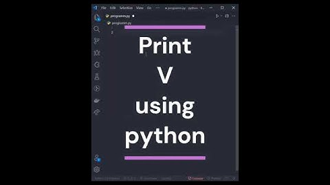 You want to print V using python then watch this video😍🤩