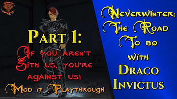 Neverwinter Mod 17: The Road To 80 Part 1: If You Aren