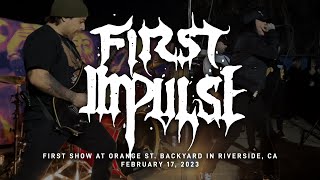 First Impulse @ 'First Show' Orange St. Backyard in Riverside, CA 2-17-2023 [FULL SET]