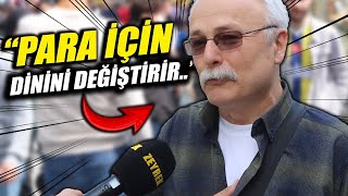 'PARA İÇİN..  DİNİNİ DEĞİŞTİRİR...' | BU ZAMANA KADAR Kİ EN AĞIR SÖZLER  |SOKAK RÖPORTAJLARI