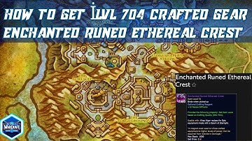 How to get ilvl 704 Crafted Gear | How to Get Enchanted Runed Ethereal Crest | Spark of Starlight