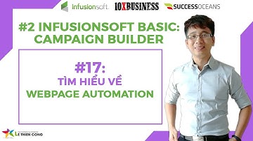 Infusionsoft Cơ Bản 17: Tìm Hiểu về Webpage Automation | Lê Thiên Công - 10X Business
