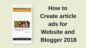 How to create article ads for website and blogger earning 2018