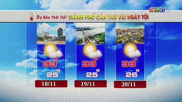 Dự báo thời tiết TP. Cần Thơ 17/11/2023| THTPCT