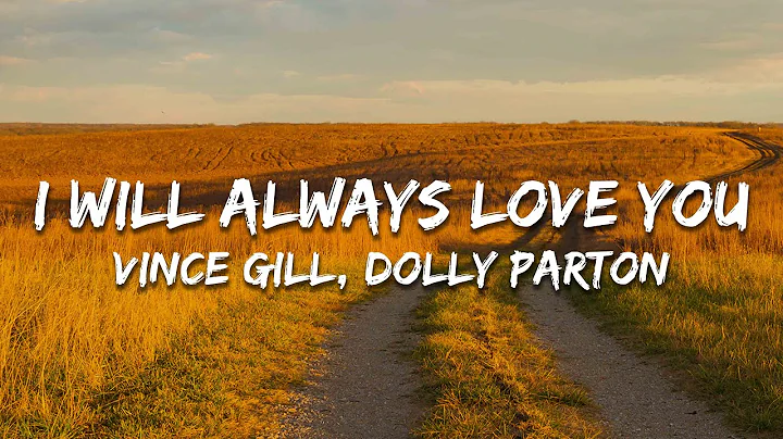 Vince Gill & Dolly Parton - I Will Always Love You (Lyrics)
