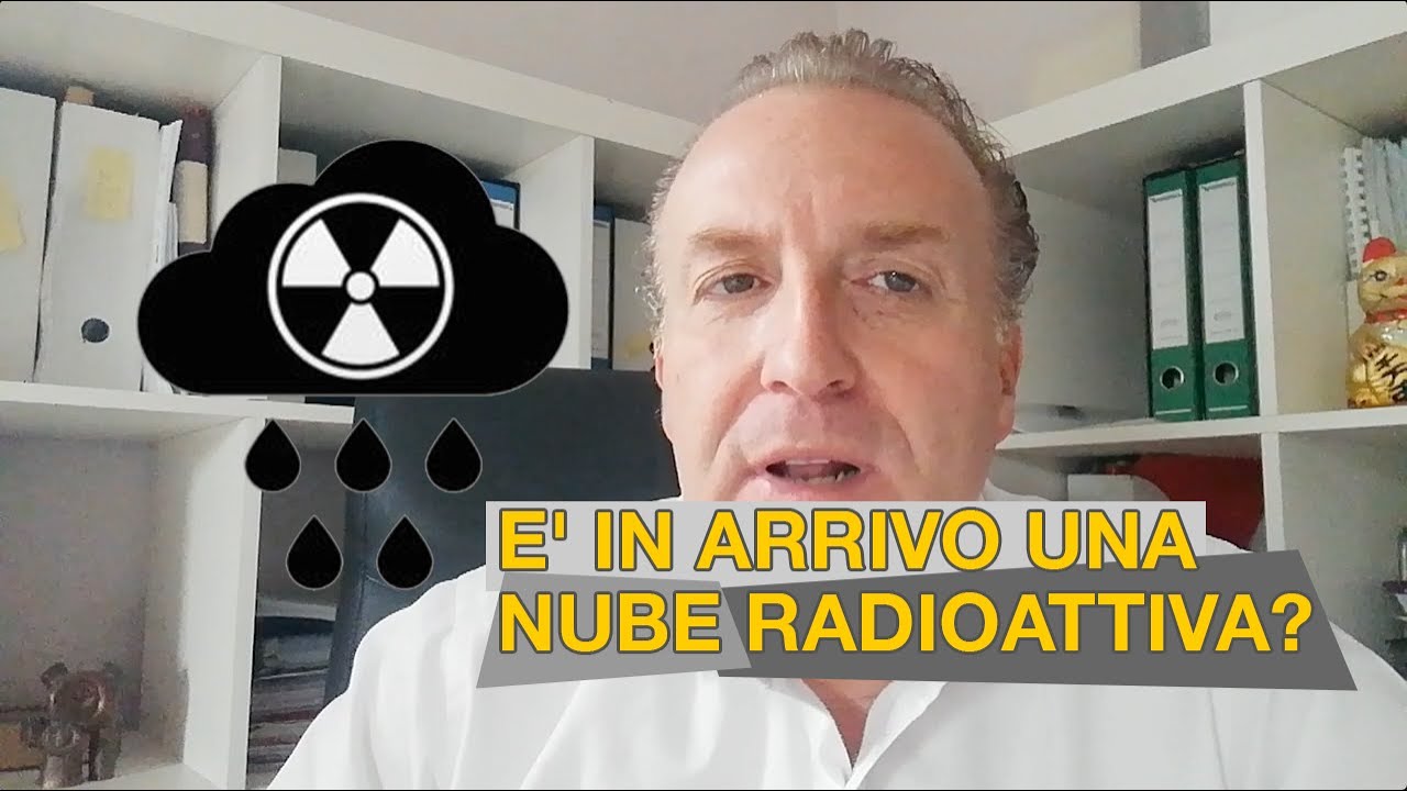 E' in arrivo una nube radioattiva? YouTube E' in arrivo una nube radioattiva? YouTube