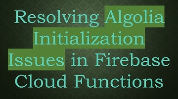 Resolving Algolia Initialization Issues in Firebase Cloud Functions