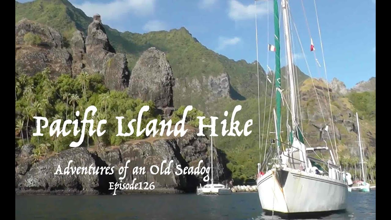 Pacific Island Hike  Adventures of an Old Seadg, ep126