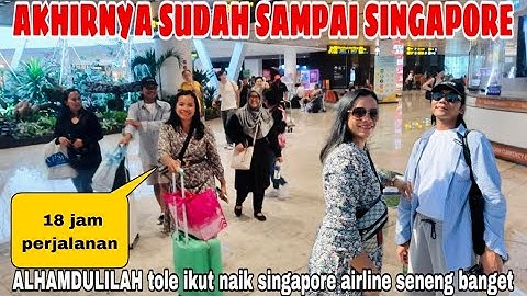 ALHAMDULILAH AKHIRNYA SUDAH NYAMPAI SINGAPORE,PERJALANAN HAMPIR 20 JAM ,NAIK SINGAPORE AIRLINE BAGUS