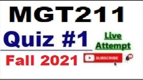MGT211 quiz 1 live attempte with correct answers Fall 2021 Solved quiz