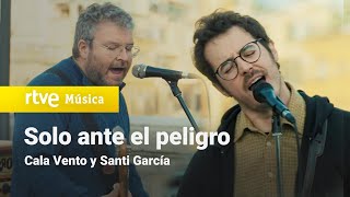 Video thumbnail of "Cala Vento y Santi García - "Solo ante el peligro" (Un País para Escucharlo)"