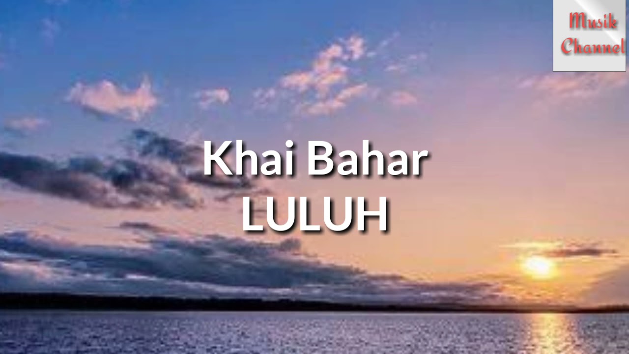 Khai Bahar - LULUH (lirik) - YouTube