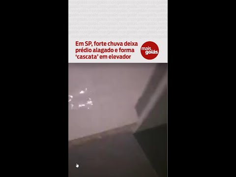 Em SP, forte chuva deixa prédio alagado e forma ‘cascata’ em elevador - Mais Goiás