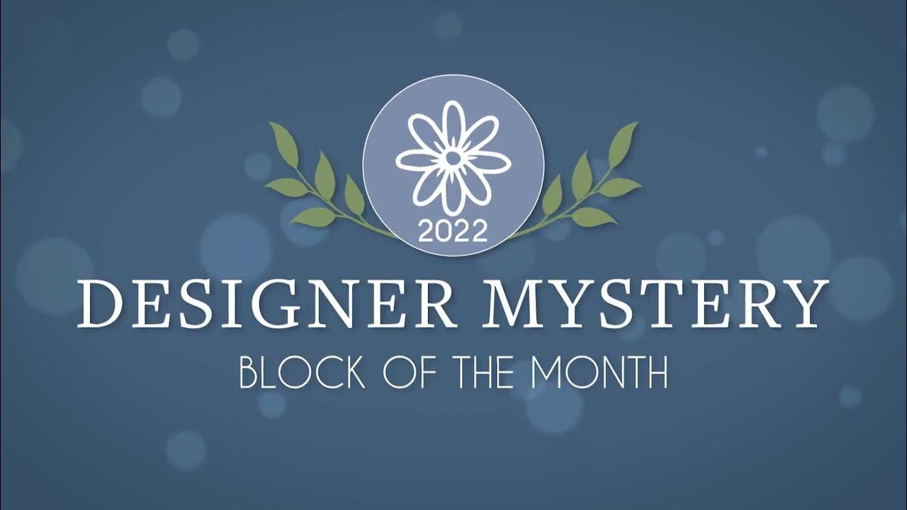 🌼 2022 DESIGNER MYSTERY Block of the Month Quilt Club 🌼 Fat Quarter
