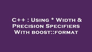 C++ : Using * Width & Precision Specifiers With boost::format