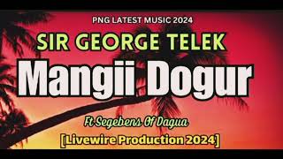 Mangii Dougur 2024-Sir George Telek Feet Segebens of Dagua ,Prod by Live Wire Production.