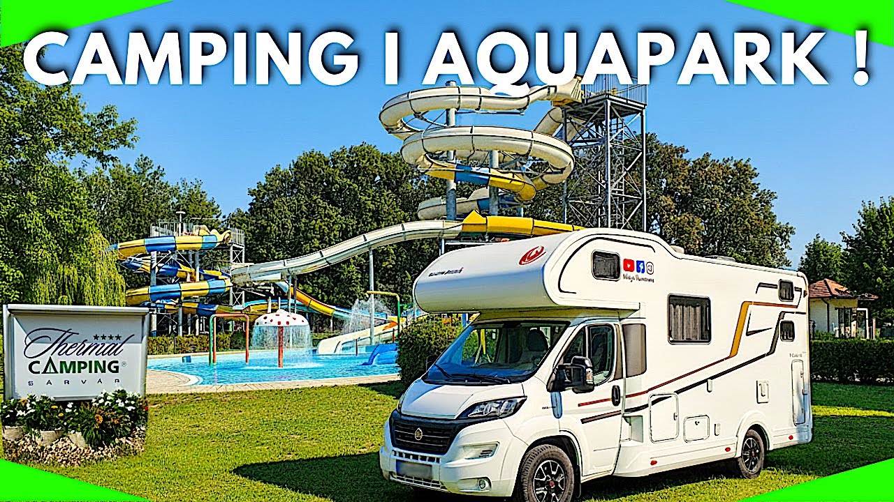 🟢Sarvár Thermal Camping – Węgry kamperem ​Baseny ​idealne dla dzieci ! Ceny na Węgrzech