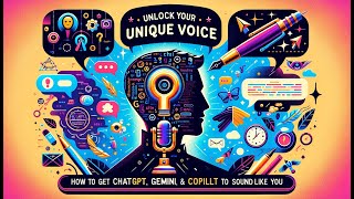 Unlock Your Unique Voice: How To Get ChatGPT, Gemini & Copilot To Sound Like You