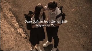 Ozan Doğulu feat. Ziynet Sali - Naparsan Yap (speed up) Resimi