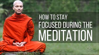 How to Stay Focused during the Meditation | Buddhism In English