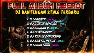 DJ BANTENGAN VIRAL FULL ALBUM TERBARU | DJ COCOTE | DJ DUKUN ASMORO | FULL MBEROT