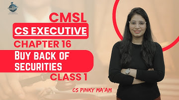 FREE CS Executive | CMSL | Chapter 16 | Buy back or securities | Class 1 | #csduniya #cmsl
