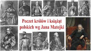 Poczet królów i książąt polskich Jana Matejki - od Mieszka I do Stanisława Augusta Poniatowskiego