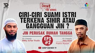 #PART2 | JIN PERUSAK RUMAH TANGGA ( THE SHOW SERIES )  Ust.Abu Hilal Feat Ust.Rifky Ja'far Thalib