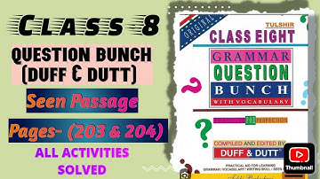 Class- 8 Question Bunch (Duff & Dutt)   (Lesson- 4) Pages- (203 & 204) all activities solved.