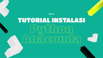 Tutorial Mudah & Praktis Instalasi Python Anaconda!