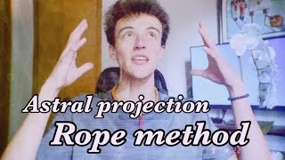 Astral projection and how to do it! (The Rope technique)￼￼