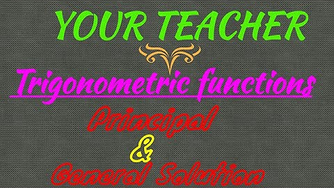 Class 11 Maths Chapter 3 Topic - Principal and General solution
