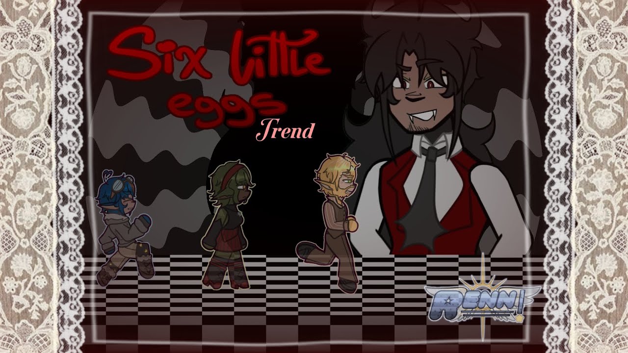 Six little eggs🥚💥|| Ft. Shadow || Trend Tiktok || Renn__