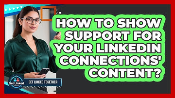 How To Show Support For Your LinkedIn Connections