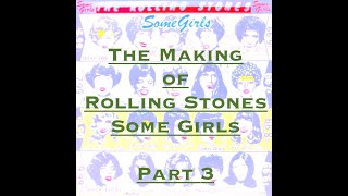 The Making of The Rolling Stones  Some Girls   PART  3  of  3