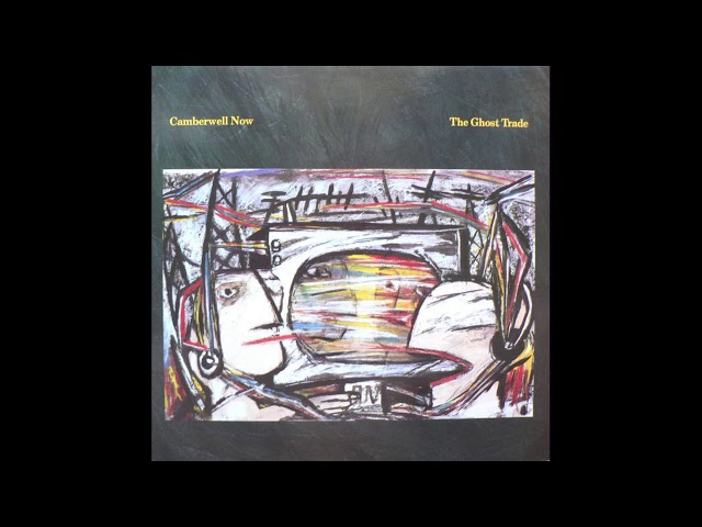 Camberwell Now - The Ghost Trade (Full Album, 1986) - YouTube