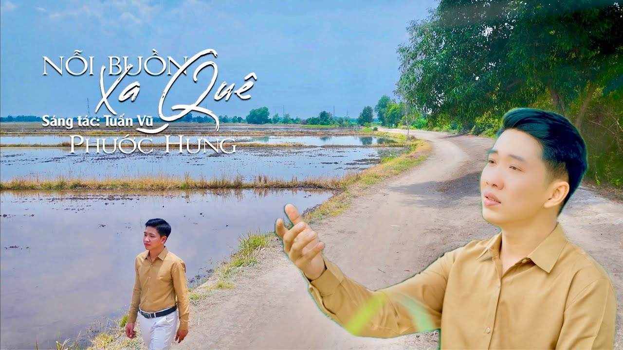 Nỗi Buồn Xa Quê ( st: Tuấn Vũ ). NGUYỄN PHƯỚC HƯNG . Bài hát nói lên nỗi nhớ quê của đứa con xa xứ..