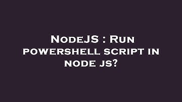 NodeJS : Run powershell script in node js?