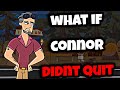 What if connor didnt quit ft fakersunk