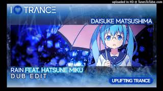 [Daisuke Matsushima]「Rain」(feat. 初音ミク) (Dub Edit) [Uplifting Trance]