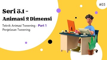 Seri 3 - Membuat Animasi 2D menggunakan Teknik Tweening  - Part 1